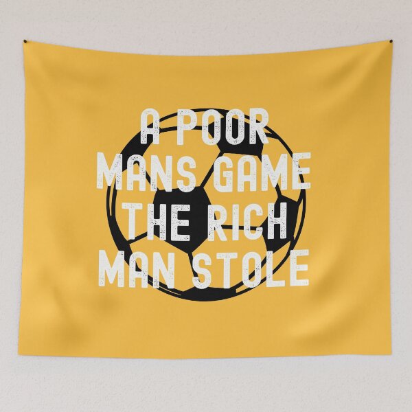 Item preview, Poor mans Game Rich Men Stole Football Quote designed and sold by fra02.