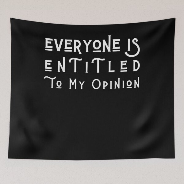 Item preview, Everyone Is Entitled To My Opinion Me Myself I Self Esteem  designed and sold by mylahKristian.