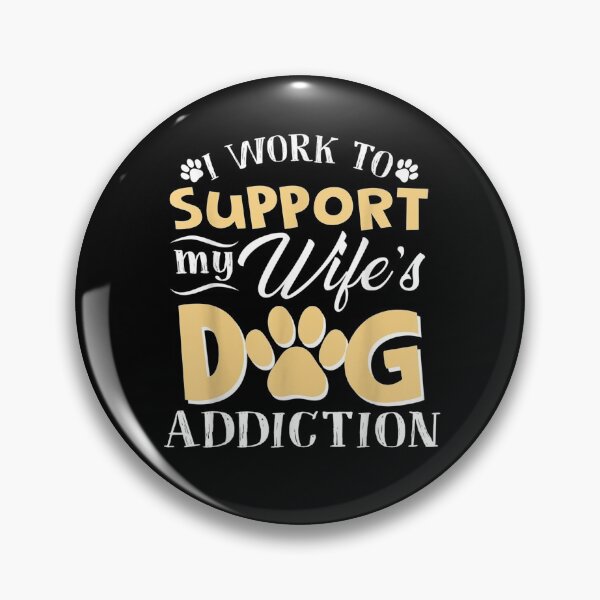 Item preview, Mens I Work To Support My Wife's Dog Addiction Puppy Lover Gift  designed and sold by dominique235.