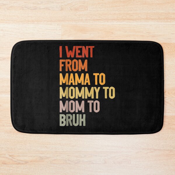 Item preview, I Went From Mama To Mommy To Mom To Bruh Funny Mother's Day Gift  designed and sold by dominique235.