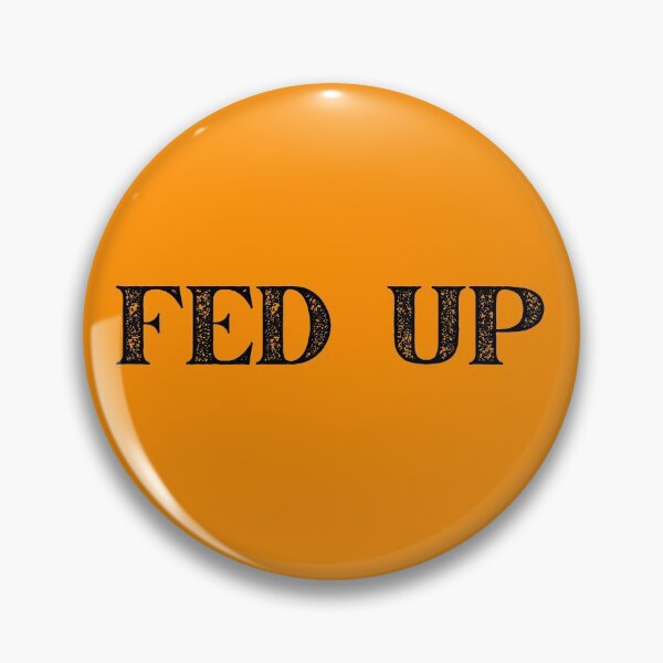 Item preview, Fed Up designed and sold by PureGeometry.