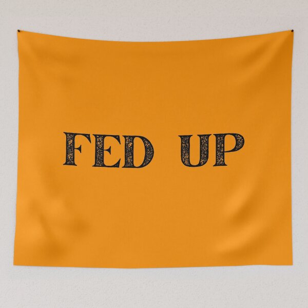 Item preview, Fed Up designed and sold by PureGeometry.