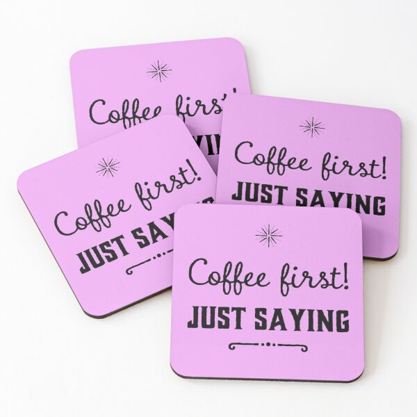 Item preview, Coffee First- Just Saying designed and sold by VJKTees.