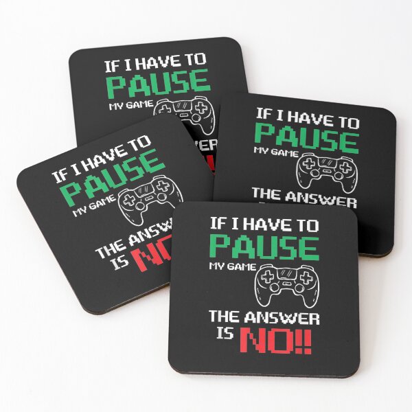 Item preview, If I Have To Pause My Game The Answer Is No  designed and sold by mylahKristian.