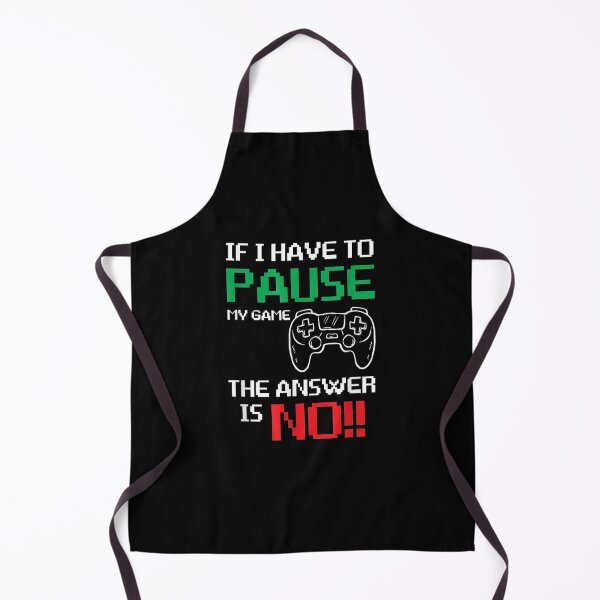 Item preview, If I Have To Pause My Game The Answer Is No  designed and sold by mylahKristian.