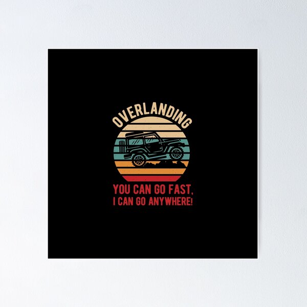 You Go Fast, I Wherever Jeeps Owner 4x4 Overlanding T-Shirt You Go Fast, I Wherever Jeeps Owner 4x4 Overlanding T-Shirt