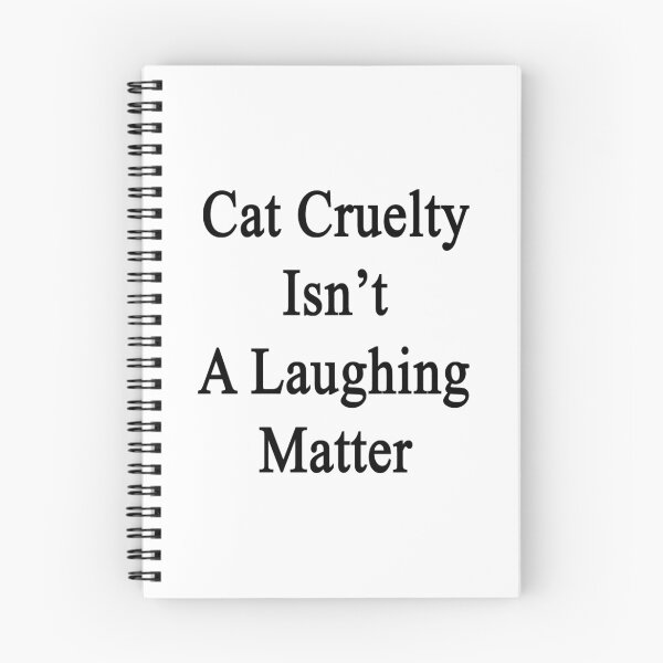 Item preview, Cat Cruelty Isn't A Laughing Matter  designed and sold by supernova23.