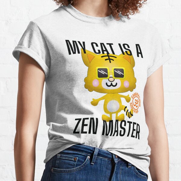 My cat is a Zen Master Classic T-Shirt