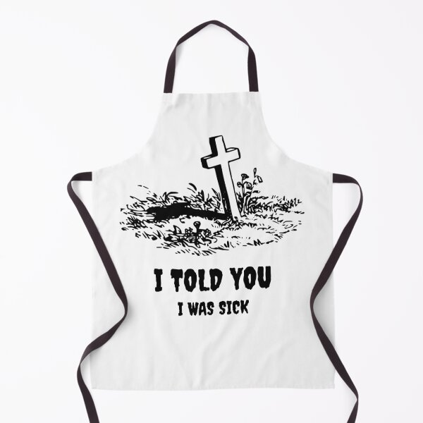 Item preview, I told you I was sick designed and sold by basileiossav.