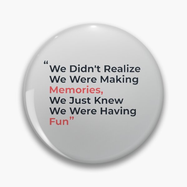 Item preview, "We Didn't Realize We Were Making Memories, We Just Knew We Were Having fun" designed and sold by Nadheesh.