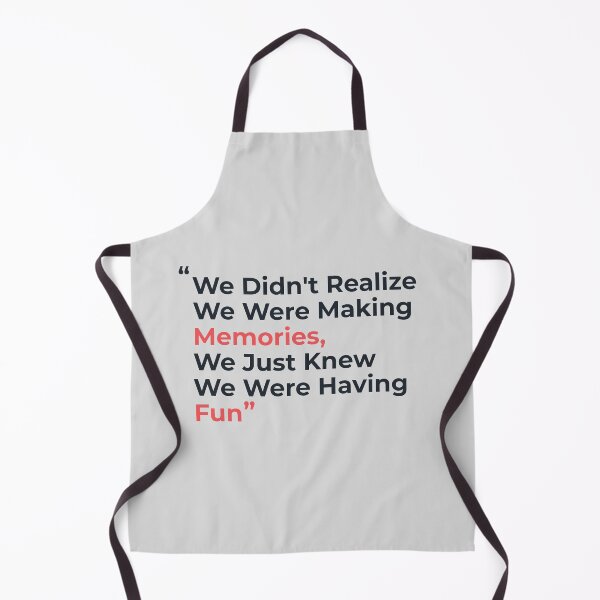 Item preview, "We Didn't Realize We Were Making Memories, We Just Knew We Were Having fun" designed and sold by Nadheesh.