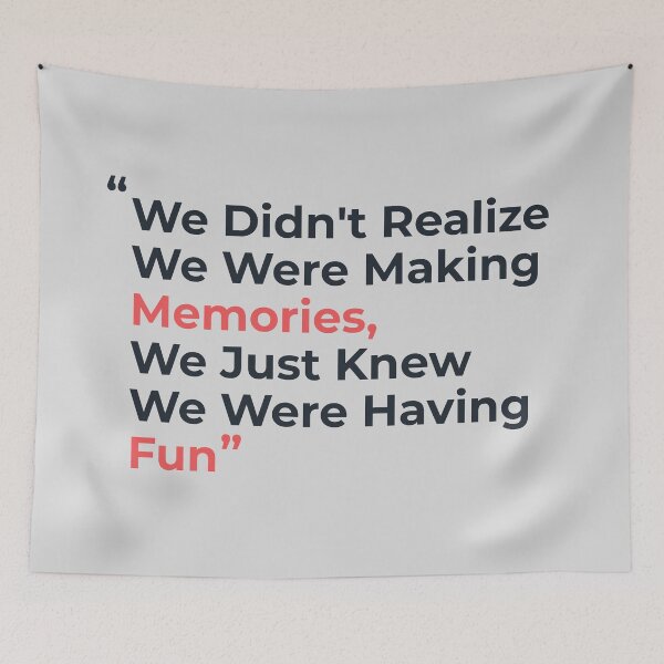 Item preview, "We Didn't Realize We Were Making Memories, We Just Knew We Were Having fun" designed and sold by Nadheesh.
