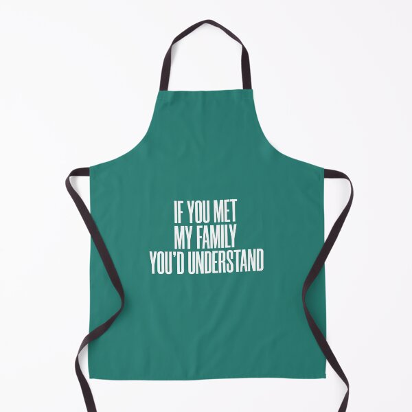 Item preview, If You met My Family You'd Understand, Funny Family Humor Jokes And More Jokes designed and sold by magicos1.