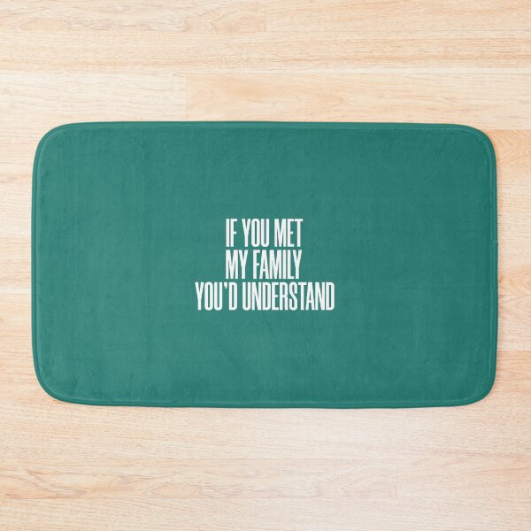 Item preview, If You met My Family You'd Understand, Funny Family Humor Jokes And More Jokes designed and sold by magicos1.