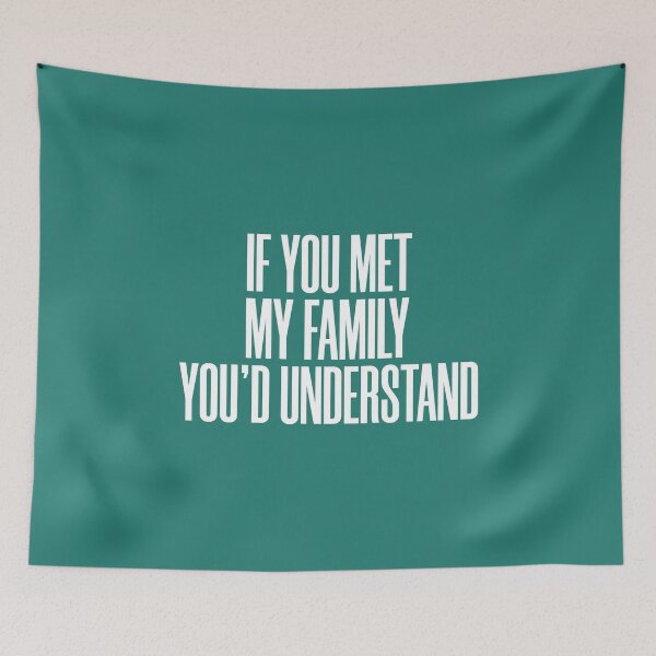 Item preview, If You met My Family You'd Understand, Funny Family Humor Jokes And More Jokes designed and sold by magicos1.