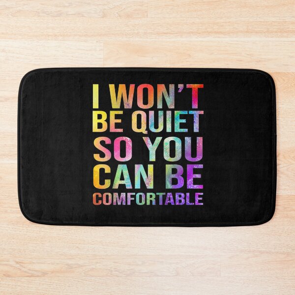 Item preview, I Won't Be Quiet So You Can Be Comfortable designed and sold by Imadovic.
