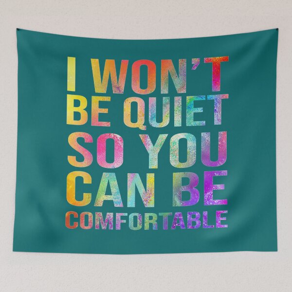 Item preview, I Won't Be Quiet So You Can Be Comfortable designed and sold by Imadovic.