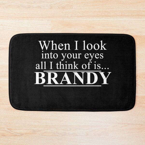 Item preview, When I look into your eyes all I can think of is BRANDY designed and sold by Brandy-Corazon.