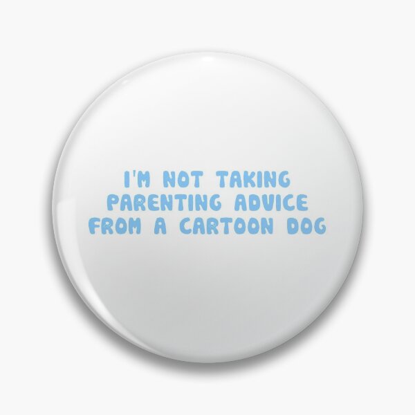 Item preview, I'm not taking parenting advice from a cartoon dog designed and sold by RadicalAM.