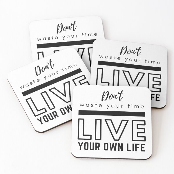 Item preview, Don't Waste Your Time Live Your Own Life designed and sold by BeBetterDaily.