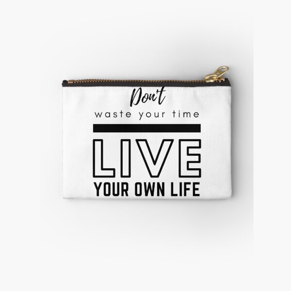 Item preview, Don't Waste Your Time Live Your Own Life designed and sold by BeBetterDaily.