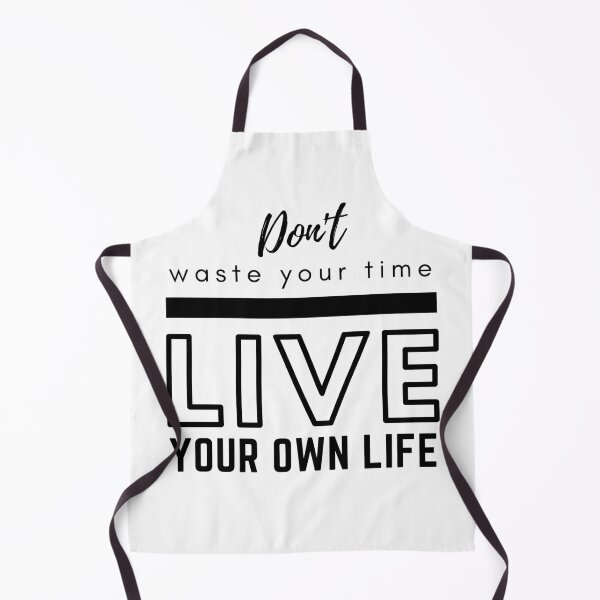 Item preview, Don't Waste Your Time Live Your Own Life designed and sold by BeBetterDaily.