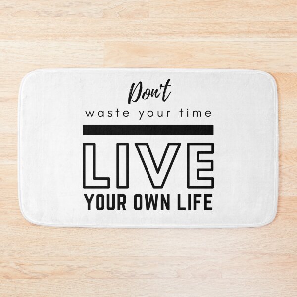 Item preview, Don't Waste Your Time Live Your Own Life designed and sold by BeBetterDaily.
