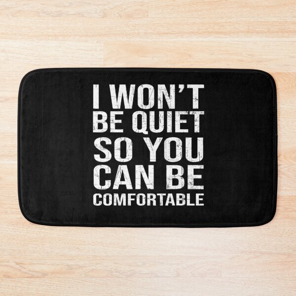 Item preview,  I Won't Be Quiet So You Can Be Comfortable designed and sold by Imadovic.