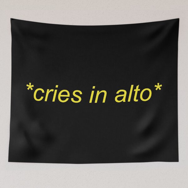 Item preview, Cries in Alto Meme designed and sold by Sour Soul.