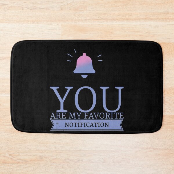 Item preview, You are my favorite notification- the perfect gift for your favorite people. designed and sold by Designs-RZ.