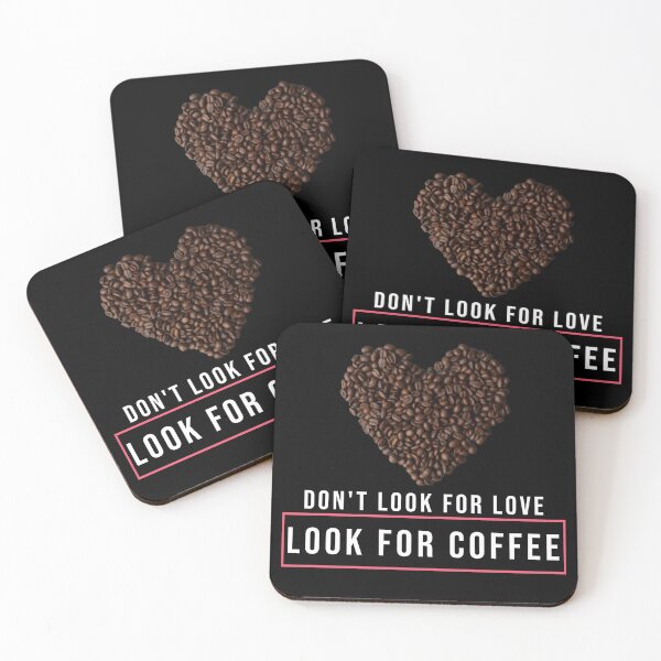 Item preview, Don't Look For Love Look For Coffee, Coffee Bean Heart White Text designed and sold by SquishStitches.