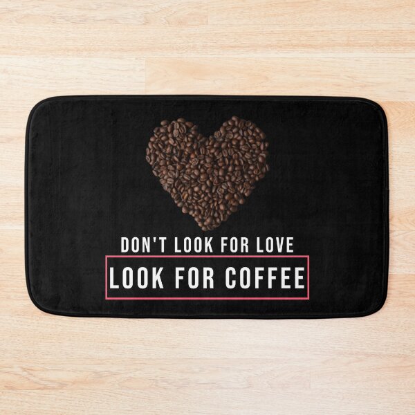Item preview, Don't Look For Love Look For Coffee, Coffee Bean Heart White Text designed and sold by SquishStitches.