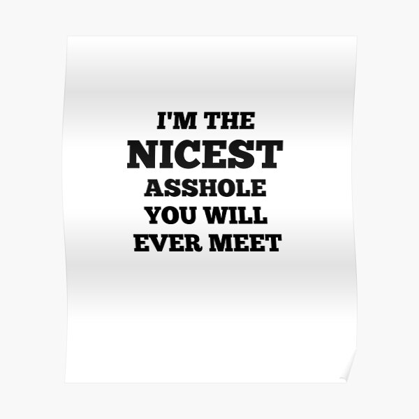 Asshole Friend Posters for Sale | Redbubble Asshole Friend Posters for Sale | Redbubble