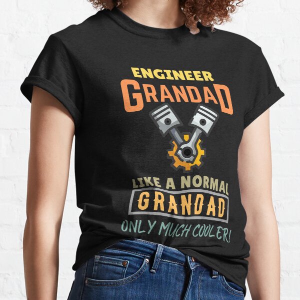 Engineer Grandad - Like Normal Grandad Only Much Cooler Classic T-Shirt