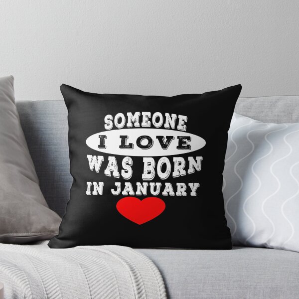 Item preview, Someone I Love Was Born In January	 designed and sold by majeed10.