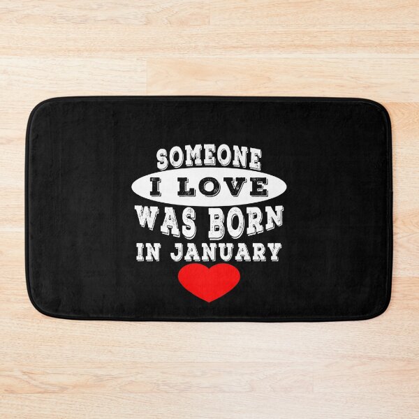 Item preview, Someone I Love Was Born In January	 designed and sold by majeed10.