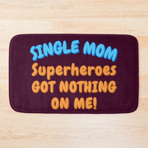 Item preview, Single Mom. Superheroes got nothing on me! designed and sold by Try-It.
