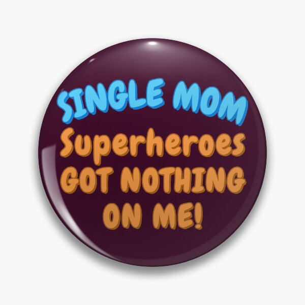 Item preview, Single Mom. Superheroes got nothing on me! designed and sold by Try-It.