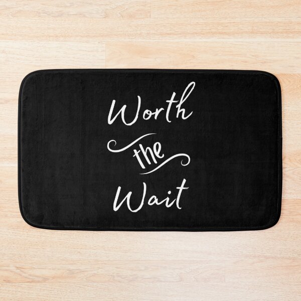 Item preview, Worth the Wait designed and sold by eloquent designs co.