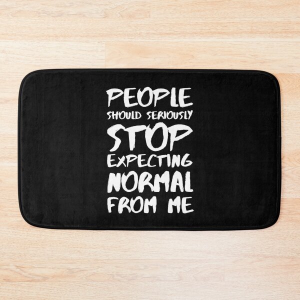 Item preview, People Should Seriously Stop Expecting Normal From Me designed and sold by SimpleUniverse.