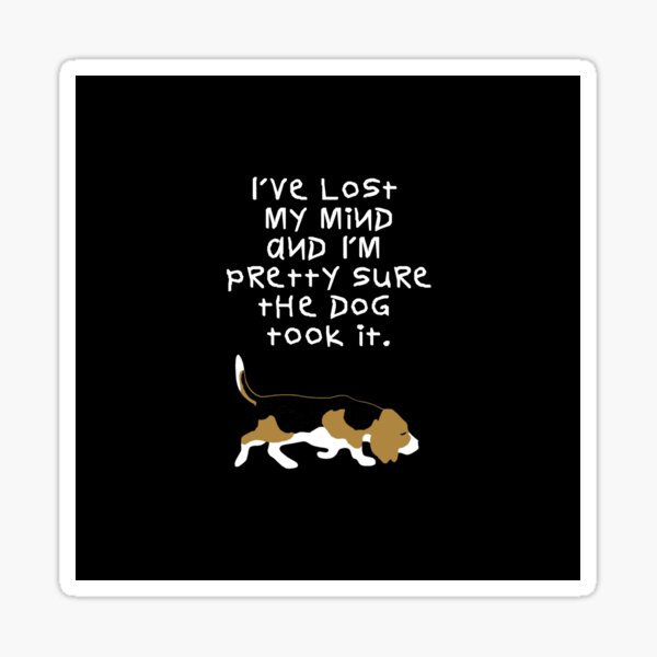 I'VE LOST MY MIND Sticker