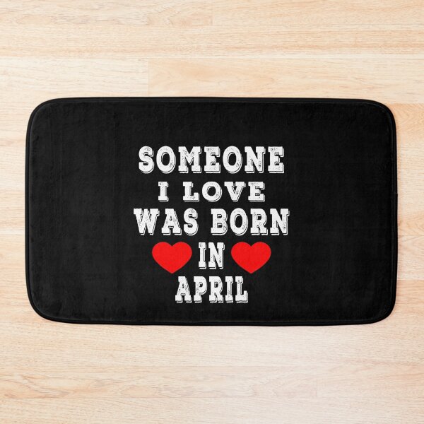 Item preview, Someone I Love Was Born In April designed and sold by majeed10.