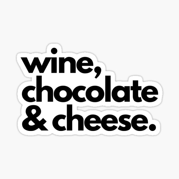 "Wine, Chocolate and Cheese" Sticker by IndulgentDesign Redbubble