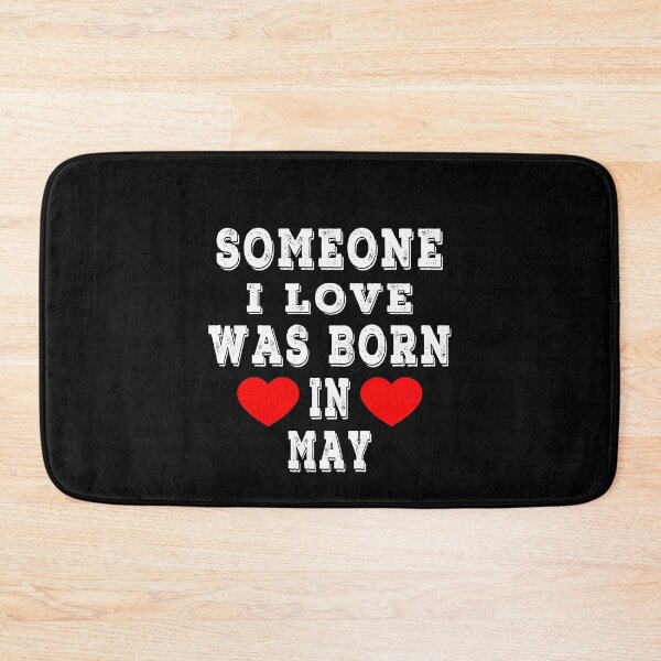 Item preview, Someone I Love Was Born In May designed and sold by majeed10.