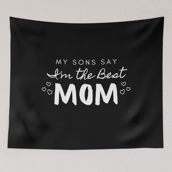 Item preview, My Sons Say I'm The Best Mom designed and sold by BeBetterDaily.