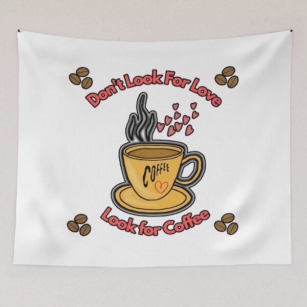 Item preview, Do not Look For Love Look For Coffee designed and sold by FUAD LOUH.