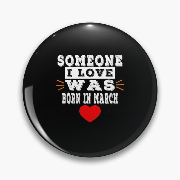 Item preview, Someone I Love Was Born In March designed and sold by majeed10.