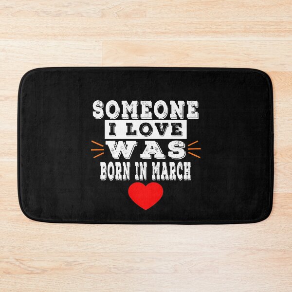 Item preview, Someone I Love Was Born In March designed and sold by majeed10.