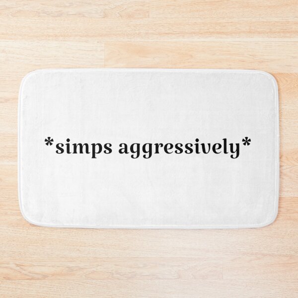 Item preview, *simps aggressively* designed and sold by Quotesnthings.