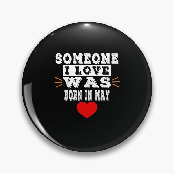 Item preview, Someone I Love Was Born In May designed and sold by majeed10.